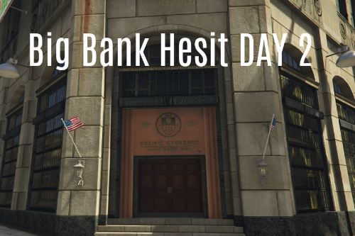 Big Bank Heist DAY 2